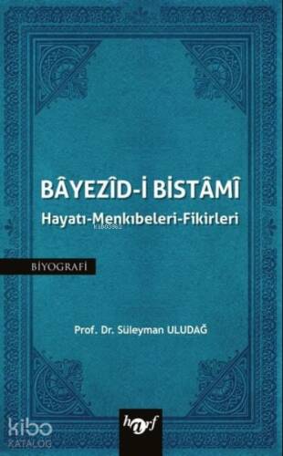 Bayezid-i Bistami : Hayatı - Menkıbeleri - Fikirleri - 1