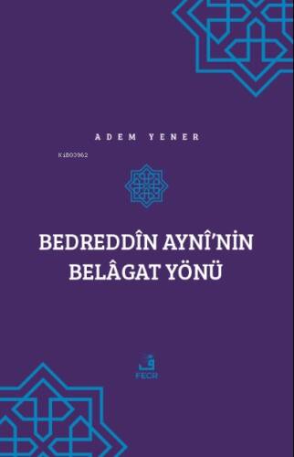 Bedreddîn Aynî’nin Belâgat Yönü - 1