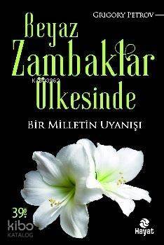 Beyaz Zambaklar Ülkesinde; Bir Milletin Uyanışı - 1
