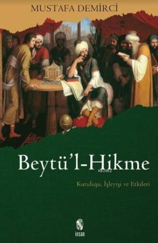 Beytü'l-Hikme; Kuruluşu, İşleyişi ve Etkileri - 1