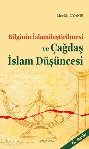 Bilginin İslamileştirilmesi ve Çagdaş İslam Düşüncesi - 1