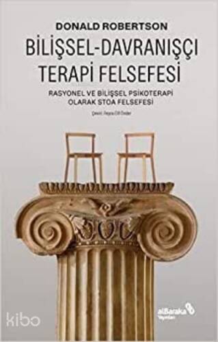 Bilişsel-Davranışçı Terapi Felsefesi;Rasyonel ve Bilişsel Psikoterapi Olarak Stoa Felsefesi - 1