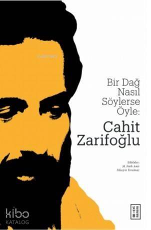 Bir Dağ Nasıl Söylerse Öyle: Cahit Zarifoğlu - 1