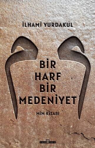 Bir Harf Bir Medeniyet Mim Kitabı - 1
