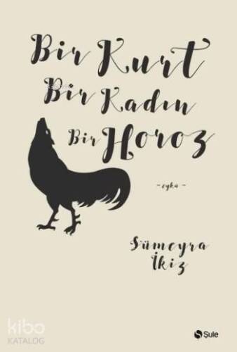 Bir Kurt Bir Kadın Bir Horoz - 1