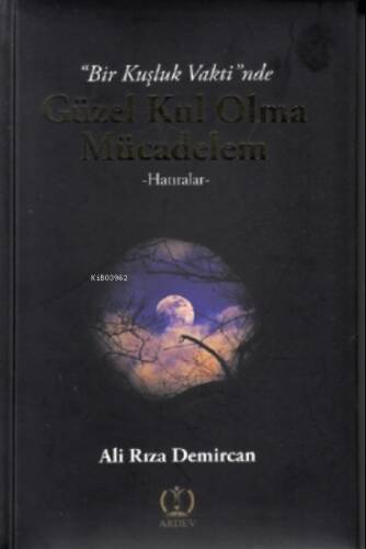 Bir Kuşluk Vaktinde Güzel Kul Olma Mücadelem - 1
