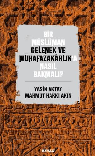 Bir Müslüman Gelenek ve Muhafazakarlık’a Nasıl Bakmalı? - 1