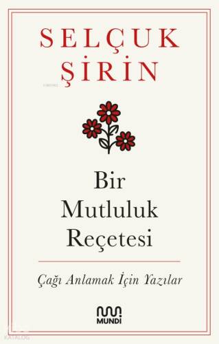 Bir Mutluluk Reçetesi;Çağı Anlamak İçin Yazılar - 1