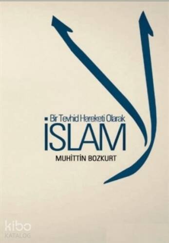 Bir Tevhid Hareketi Olarak İslam - 1