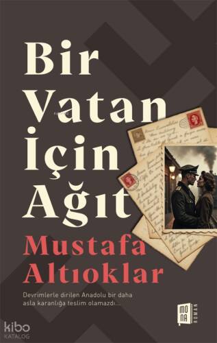 Bir Vatan İçin Ağıt;Devrimlerle Dirilen Anadolu bir Daha Asla Karanlığa Teslim Olamazdı… - 1