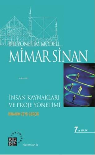 Bir Yönetim Modeli: Mimar Sinan;İnsan Kaynakları ve Proje Yönetimi - 1