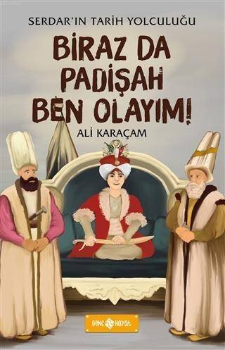 Biraz da Padişah Ben Olayım! - Serdar'ın Tarih Yolculuğu - 1