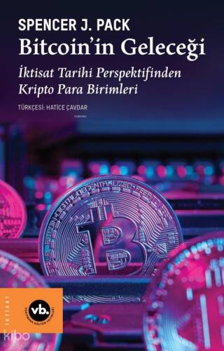 Bitcoin’in Geleceği;İktisat Tarihi Perspektifinden Kripto Para Birimleri - 1