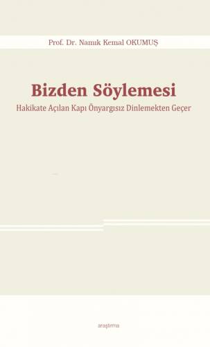 Bizden Söylemesi;Hakikate Açılan Kapı Önyargısız Dinlemekten Geçer - 1