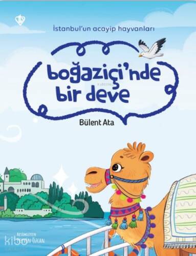 Boğaziçi’nde Bir Deve;İstanbul’un Acayip Hayvanları - 1