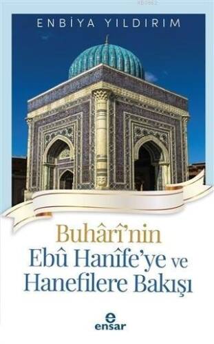 Buhari'nin Ebu Hanife'ye ve Hanefilere Bakış - 1
