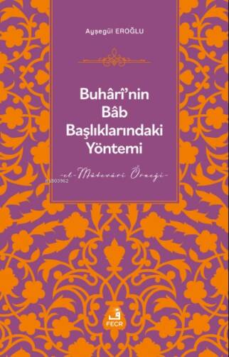 Buhârî’nin Bâb Başlıklarındaki Yöntemi - 1