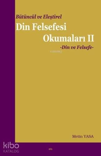 Bütüncül ve Eleştirel Din Felsefesi Okumaları II; Din ve Felsefe - 1