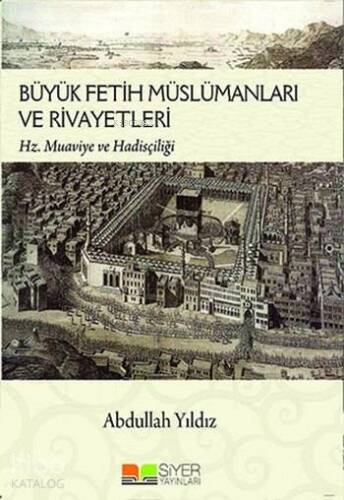 Büyük Fetih Müslümanları ve Rivayetleri; Hz Muaviye ve Hadisçiliği - 1