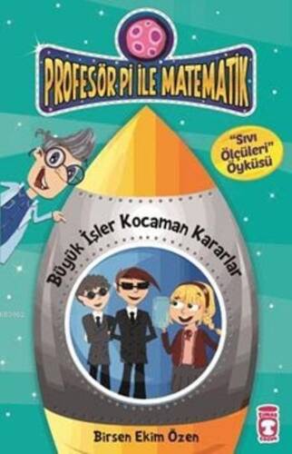 Büyük İşler Kocaman Kararlar - Sıvı Ölçüleri; Profesör Pi ile Matematik - 2, +9 Yaş - 1