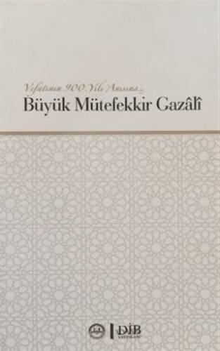 Büyük Mütefekkir Gazali Vefatının 900. Yılı Anısına - 1