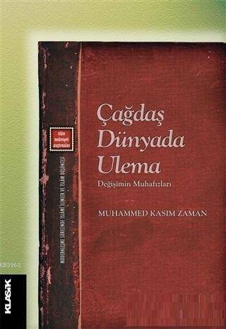 Çağdaş Dünyada Ulema; Değişimin Mnuhafızları - 1