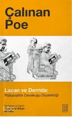 Çalınan Poe; Lacan ve Derrida:Psikanalitik Devekuşu Diyalektiği - 1