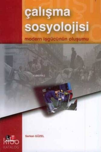 Çalışma Sosyolojisi; Modern İşgücünün Oluşumu - 1