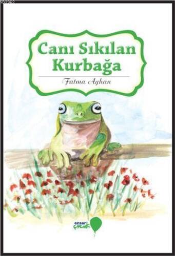 Canı Sıkılan Kurbağa; Can Dostlarım Serisi - 1