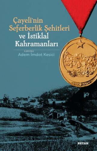 Çayeli'nin Seferberlik Şehitleri ve İstiklal Kahramanları - 1