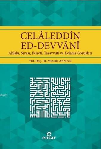 Celaleddin Ed-Devvani; Ahlaki, Siyasi, Felsefi, Tasavvufi ve Kelami Görüşleri - 1