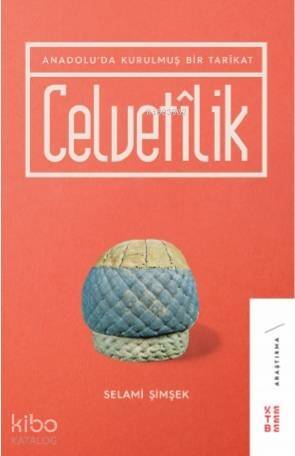 Celvetilik; Anadolu'da Kurulmuş Bir Tarîkat - 1