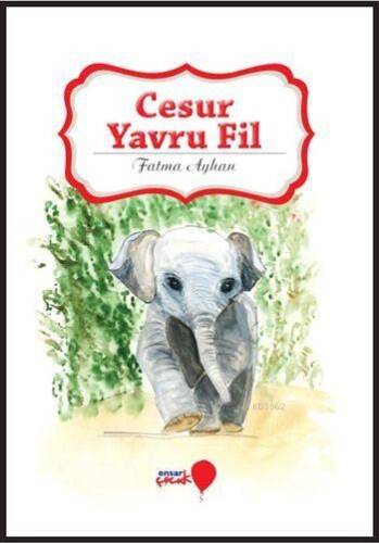 Cesur Yavru Fil; Can Dostlarım Serisi - 1