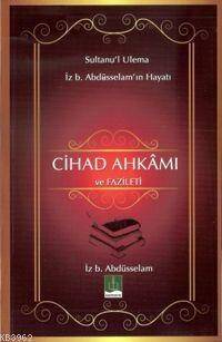 Cihad Ahkamı ve Fazileti; Sultanu'l Ulema İz. b Abdüsselam'ın Hayatı - 1