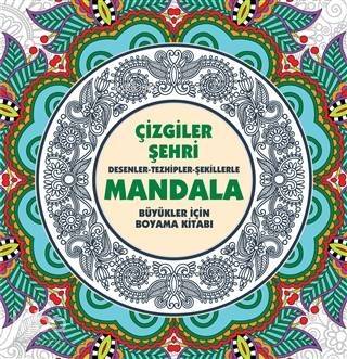 Çizgiler Şehri: Desenler - Tezhipler - Şekillerle Mandala;Büyükler İçin Boyama Kitabı - 1