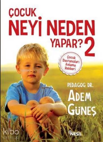 Çocuk Neyi Neden Yapar? 2; Çocuk Davranışları Anlama Rehberi - 1