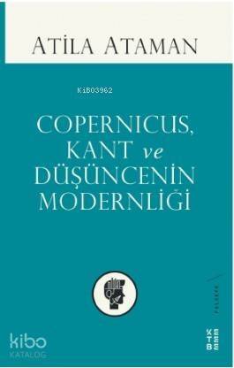 Copernicus, Kant ve Düşüncenin Modernliği - 1