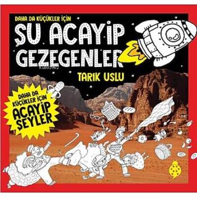 Daha Da Küçükler İçin Şu Acayip Gezegenler - Tarık Uslu - 1