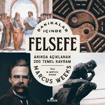 Dakikalar İçinde Felsefe ;Anında Açıklanan 200 Temel Kavram - 1