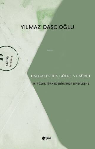 Dalgalı Suda Gölge Ve Suret;19. Yüzyıl Türk Edebiyatında Bireyleşme - 1