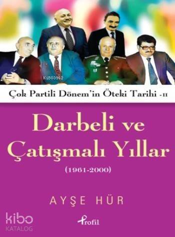 Darbeli Ve Çatışmalı Yıllar; Çok Partili Dönem'in Öteki Tarihi II (1961-2000) - 1