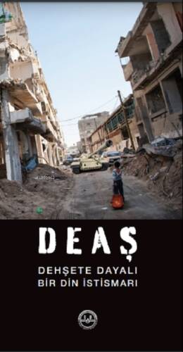 Deaş Dehşete Dayalı Bir Din İstismarı - 1
