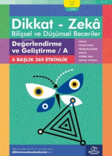 Değerlendirme ve Geliştirme - A ( 9 - 10 Yaş 1 Kitap - 360 Etkinlik ) ;Dikkat – Zekâ & Bilişsel ve Düşünsel Beceriler - 1