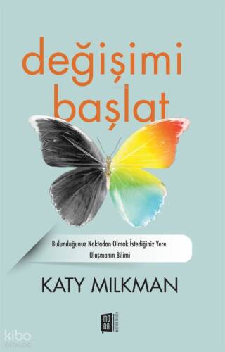 Değişimi Başlat;Bulunduğunuz Noktadan Olmak İstediğiniz Yere Ulaşmanın Bilimi - 1