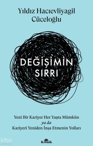 Değişimin Sırrı ;Yeni Bir Kariyer Her Yaşta Mümkün ya da Kariyeri Yeniden İnşa Etmenin Yolları - 1