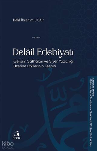 Delâil Edebiyatı;Gelişim Safhaları ve Siyer Yazıcılığı Üzerine Etkilerinin Tespiti - 1