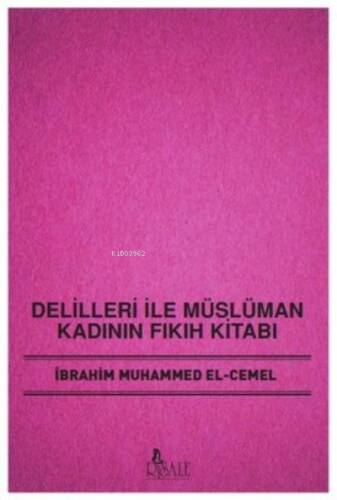 Delilleri İle Müslüman Kadının Fıkıh Kitabı - 1