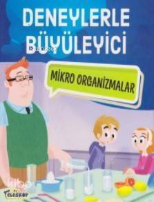 Deneylerle Büyüleyici Mikro Organizmalar - 1