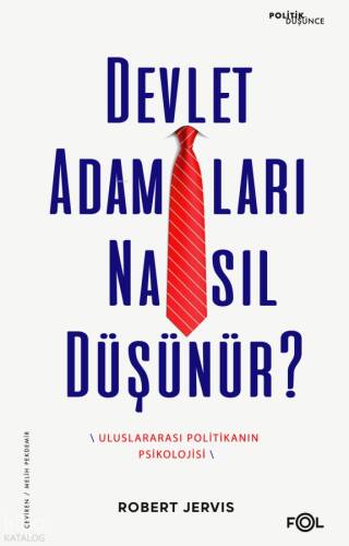 Devlet Adamları Nasıl Düşünür?;Uluslararası Politikanın Psikolojisi - 1