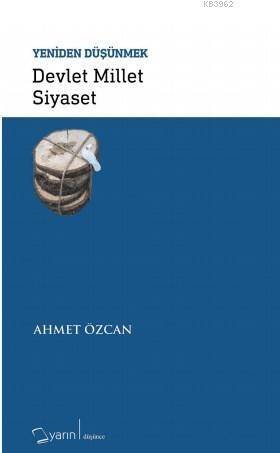 Devlet Millet Siyaset - Yeniden Düşünmek - 1